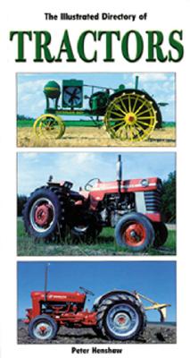 The Illustrated Directory of Tractors - Motorbooks International (Creator), and Henshaw, Peter