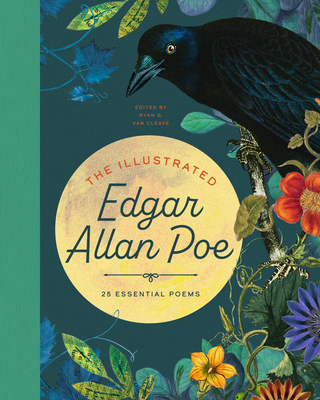The Illustrated Edgar Allan Poe: 25 Essential Poems - Van Cleave, Ryan G (Editor)