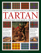 The Illustrated Encyclopedia of Tartan: A History and Visual Guide to 400 Tartans