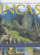 The Illustrated Encyclopedia of the Incas: The History, Legends, Myths and Culture of the Ancient Native Peoples of the Andes, with Over 500 Photographs, Maps, Artworks and Fine Art Images
