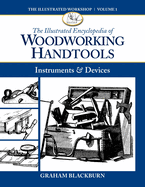 The Illustrated Encyclopedia of Woodworking Handtools: Instruments & Devices