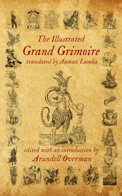 The Illustrated Grand Grimoire - Lamba, Aaman (Translated by), and Overman, Arundell