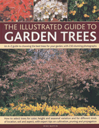 The Illustrated Guide to Garden Trees: An A-Z Guide to Choosing the Best Trees for Your Garden, with 230 Stunning Photographs