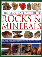The Illustrated Guide to Rocks & Minerals: How to find, identify and collect the world's most fascinating specimens, with over 800 detailed photographs