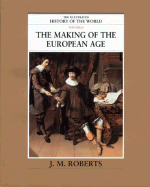 The Illustrated History of the World: Volume 6: The Making of the European Age - Roberts, J M