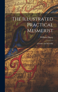 The Illustrated Practical Mesmerist: Curative and Scientific