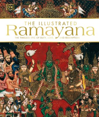 The Illustrated Ramayana: The Timeless Epic of Duty, Love, and Redemption - DK, and Debroy, Bibek (Foreword by)