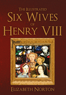 The Illustrated Six Wives of Henry VIII