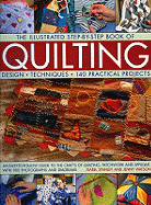 The Illustrated Step-By-Step Book of Quilting: Design, Techniques, 140 Practical Projects