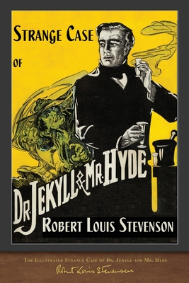 The Illustrated Strange Case of Dr. Jekyll and Mr. Hyde: 100th Anniversary Edition - Stevenson, Robert Louis