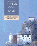 The Illustrated Tibetan Book of the Dead: A New Translation with Commentary