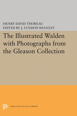 The Illustrated WALDEN with Photographs from the Gleason Collection - Thoreau, Henry David, and Shanley, J. Lyndon (Editor)