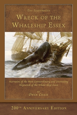 The Illustrated Wreck of the Whaleship Essex: 200th Anniversary Edition - Chase, Owen