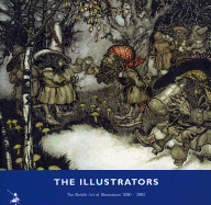The Illustrators: The British Art of Illustration: 1800-2002