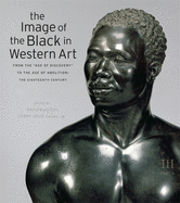 The Image of the Black in Western Art: From the "Age of Discovery" to the Age of Abolition: Europe and the World Beyond