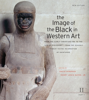 The Image of the Black in Western Art, Volume II: From the Early Christian Era to the Age of Discovery, Part 1: From the Demonic Threat to the Incarnation of Sainthood - Bindman, David (Editor), and Gates, Henry Louis, Jr. (Editor), and Dalton, Karen C C