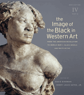 The Image of the Black in Western Art, Volume IV: From the American Revolution to World War I, Part 2: Black Models and White Myths: New Edition