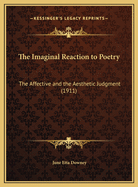 The Imaginal Reaction to Poetry: The Affective and the Aesthetic Judgment (1911)