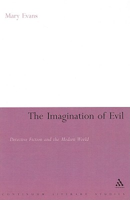 The Imagination of Evil: Detective Fiction and the Modern World - Evans, Mary, Dr.