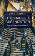 The Imagined Organization: Spaces, Dreams and Places