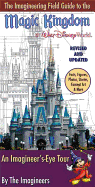 The Imagineering Field Guide to the Magic Kingdom at Walt Disney World: An Imagineer's-Eye Tour