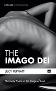 The Imago Dei: Humanity Made in the Image of God