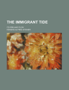 The Immigrant Tide: Its Ebb and Flow