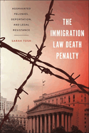 The Immigration Law Death Penalty: Aggravated Felonies, Deportation, and Legal Resistance
