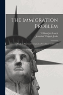 The Immigration Problem: A Study of American Immigration Conditions and Needs