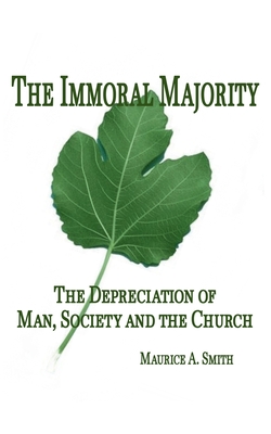 The Immoral Majority - - Smith, Maurice A