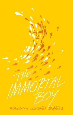 The Immortal Boy - Montaa Ibez, Francisco, and Bowles, David (Translated by)