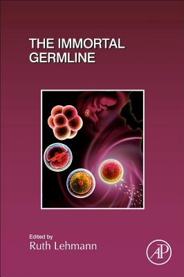The Immortal Germline - Lehmann, Ruth (Volume editor)