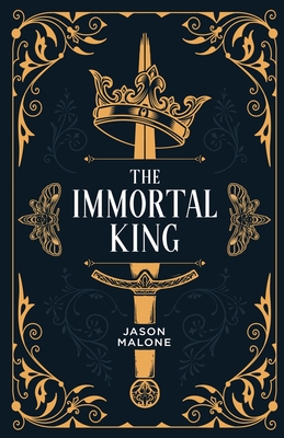 The Immortal King: Part One of the Godyear Saga - Malone, Jason, and Yang, Lena (Cover design by)