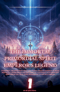 The Immortal Primordial Spirit Emperor's Legend