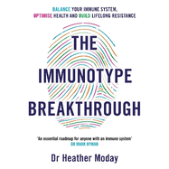 The Immunotype Breakthrough: Balance Your Immune System, Optimise Health and Build Lifelong Resistance