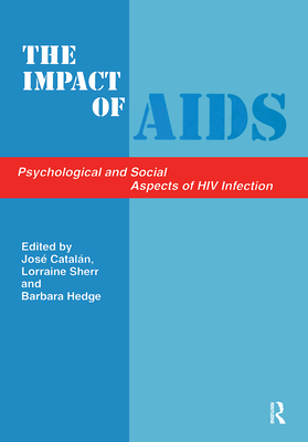 The Impact of Aids: Psychological and Social Aspects of HIV Infection - Catalan, Jose, and Hedge, Barbara, and Sherr, Lorraine