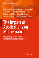 The Impact of Applications on Mathematics: Proceedings of the Forum of Mathematics for Industry 2013