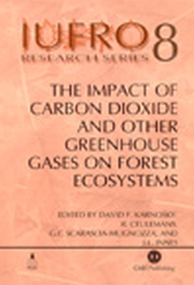 The Impact of Carbon Dioxide and Other Greenhouse Gases on Forest Ecosystems - Karnosky, David, and Ceulemans, Reinhart, and Scarascia-Mugnozza, Giuseppe