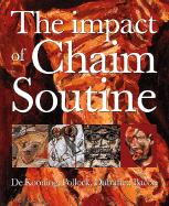 The Impact of Chaim Soutine: de Kooning, Pollock, Dubuffet, Bacon