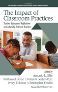 The Impact of Classroom Practices: Educators' Reflections on Culturally Relevant Teachers