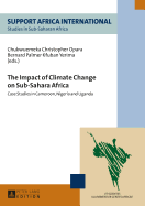 The Impact of Climate Change on Sub-Sahara Africa: Case Studies in Cameroon, Nigeria and Uganda