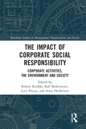 The Impact of Corporate Social Responsibility: Corporate Activities, the Environment and Society