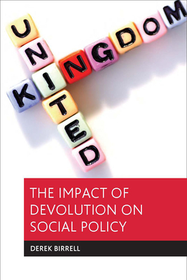 The Impact of Devolution on Social Policy - Birrell, Derek