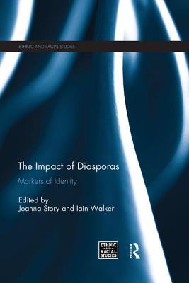The Impact of Diasporas: Markers of identity - Story, Joanna (Editor), and Walker, Iain (Editor)