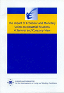 The Impact of Economic and Monetary Union on Industrial Relations: A Sectoral and Company View