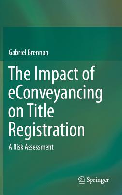 The Impact of Econveyancing on Title Registration: A Risk Assessment - Brennan, Gabriel