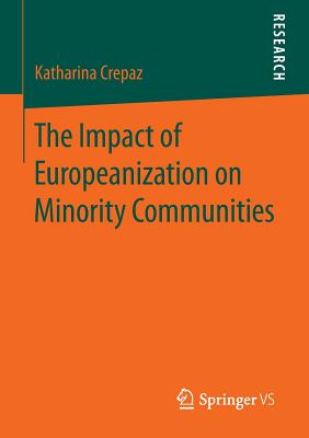 The Impact of Europeanization on Minority Communities - Crepaz, Katharina