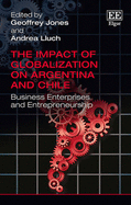 The Impact of Globalization on Argentina and Chile: Business Enterprises and Entrepreneurship