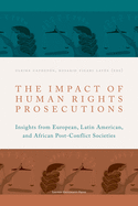 The Impact of Human Rights Prosecutions: Insights from European, Latin American, and African Post-Conflict Societies