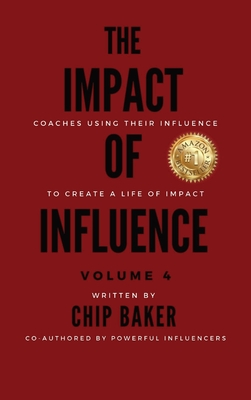 The Impact of Influence Volume 4 - Baker, Chip, and Sartirana, Gina (Editor), and Destin, Sugar Ray, Jr. (Cover design by)